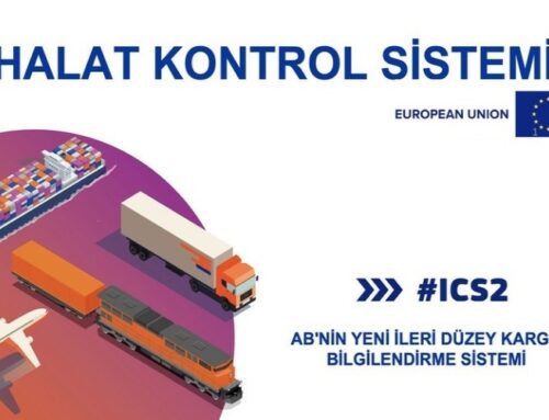 Avrupa Birliği / İthalat Kontrol Sistemi 2 (ICS2) Karayolu Taşımacılığı Rehber Belgesi Yayımlandı